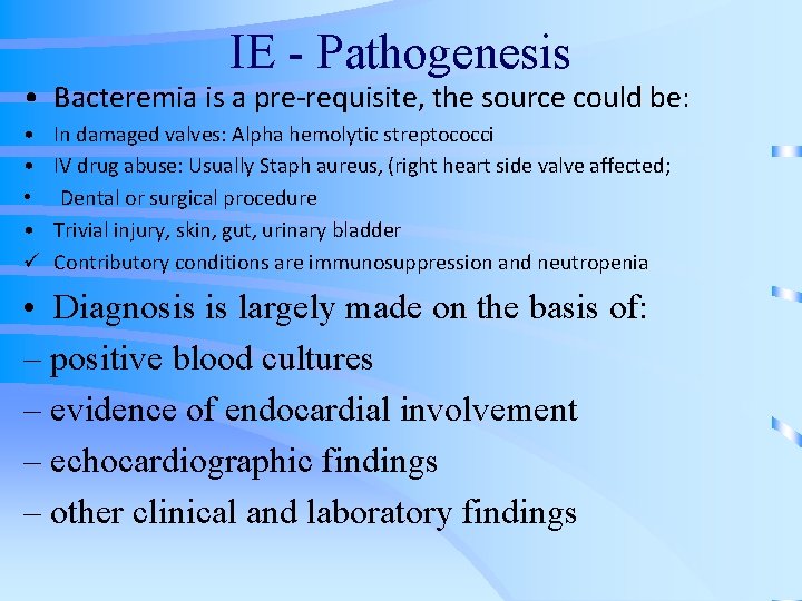 IE - Pathogenesis • Bacteremia is a pre-requisite, the source could be: • •