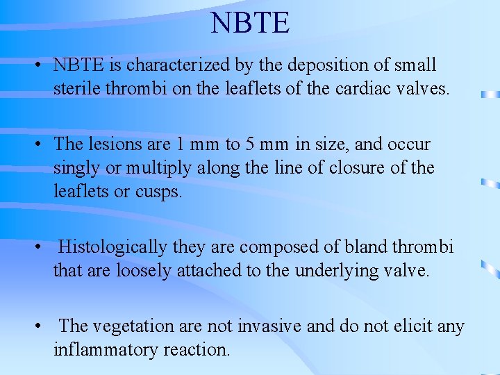NBTE • NBTE is characterized by the deposition of small sterile thrombi on the