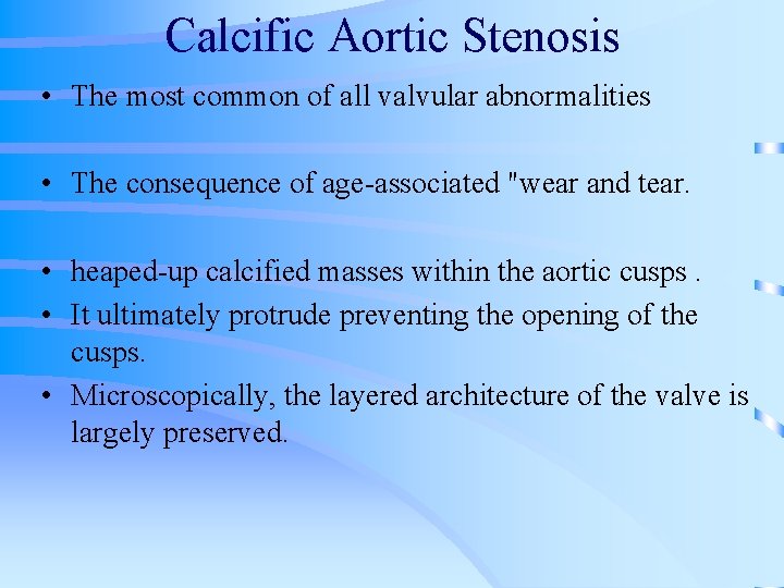 Calcific Aortic Stenosis • The most common of all valvular abnormalities • The consequence