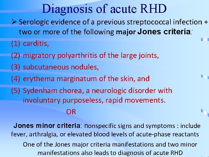 Diagnosis of acute RHD Ø Serologic evidence of a previous streptococcal infection + two