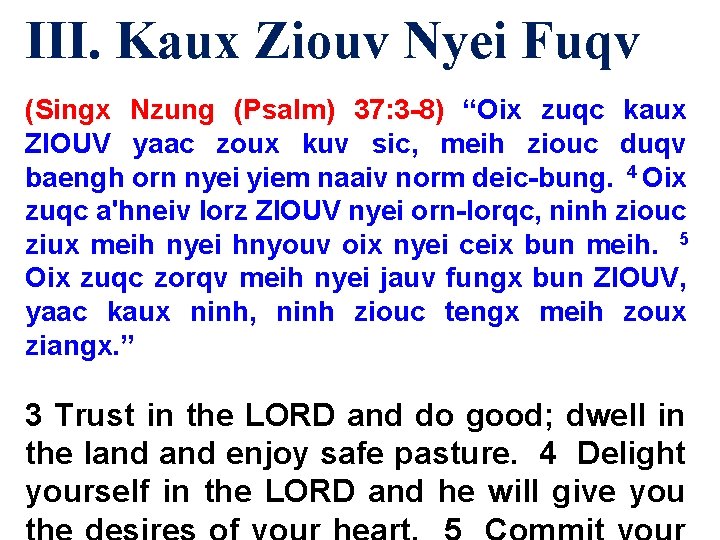 III. Kaux Ziouv Nyei Fuqv (Singx Nzung (Psalm) 37: 3 -8) “Oix zuqc kaux