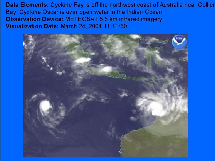 Data Elements: Cyclone Fay is off the northwest coast of Australia near Collier Bay.