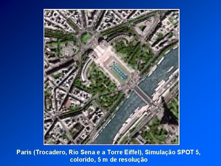 Paris (Trocadero, Rio Sena e a Torre Eiffel), Simulação SPOT 5, colorido, 5 m