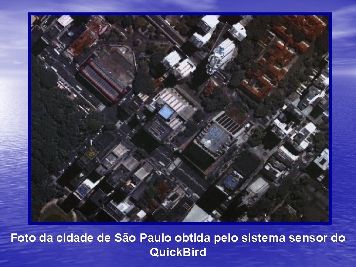 Foto da cidade de São Paulo obtida pelo sistema sensor do Quick. Bird 