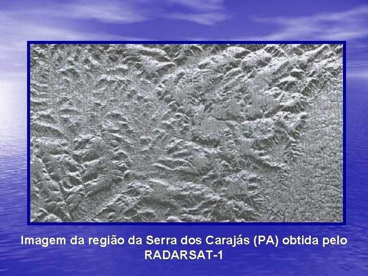 Imagem da região da Serra dos Carajás (PA) obtida pelo RADARSAT-1 