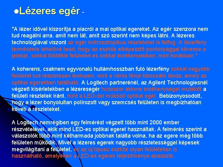 l. Lézeres egér - "A lézer idővel kiszorítja a piacról a mai optikai egereket.