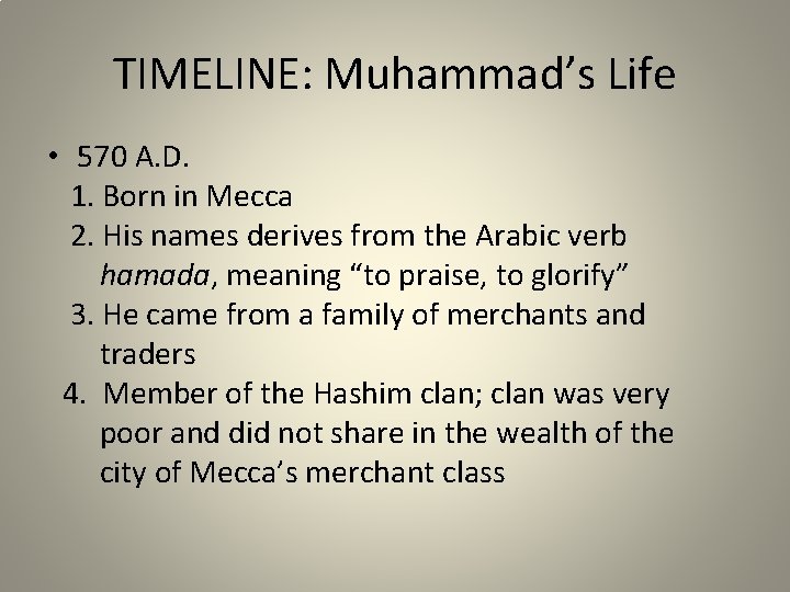 TIMELINE: Muhammad’s Life • 570 A. D. 1. Born in Mecca 2. His names