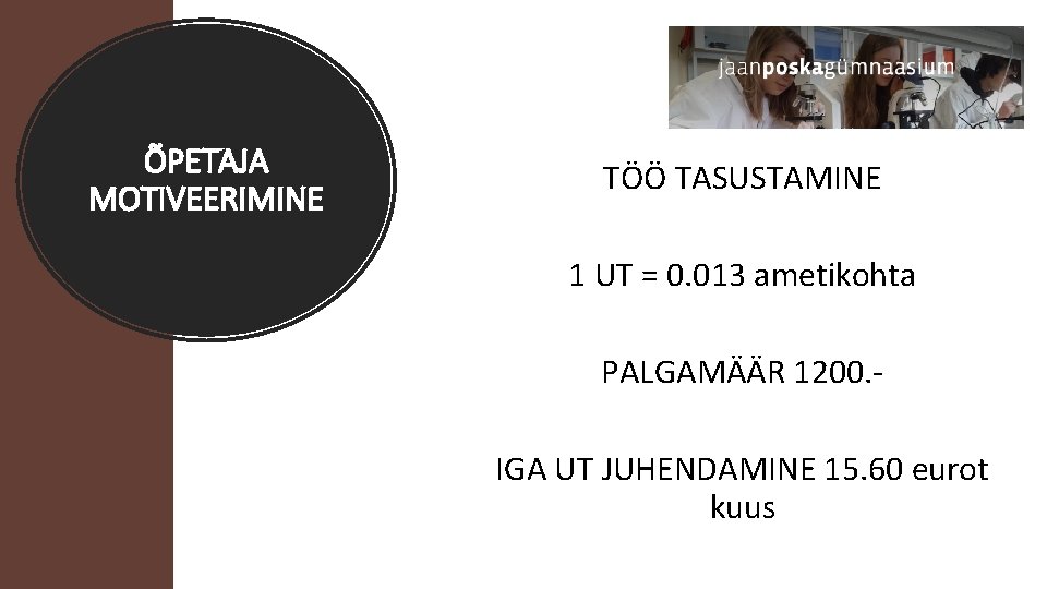 ÕPETAJA MOTIVEERIMINE TÖÖ TASUSTAMINE 1 UT = 0. 013 ametikohta PALGAMÄÄR 1200. IGA UT