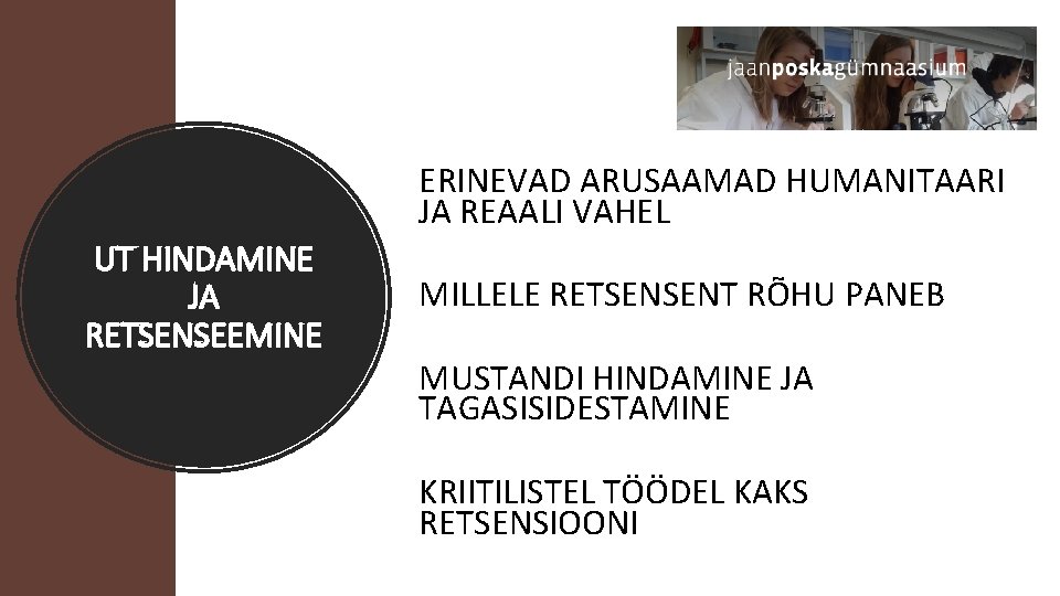 ERINEVAD ARUSAAMAD HUMANITAARI JA REAALI VAHEL UT HINDAMINE JA RETSENSEEMINE MILLELE RETSENSENT RÕHU PANEB