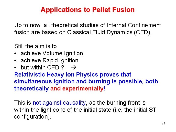 Applications to Pellet Fusion Up to now all theoretical studies of Internal Confinement fusion