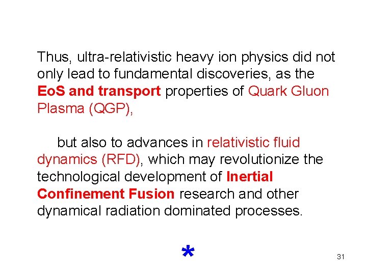 Thus, ultra-relativistic heavy ion physics did not only lead to fundamental discoveries, as the