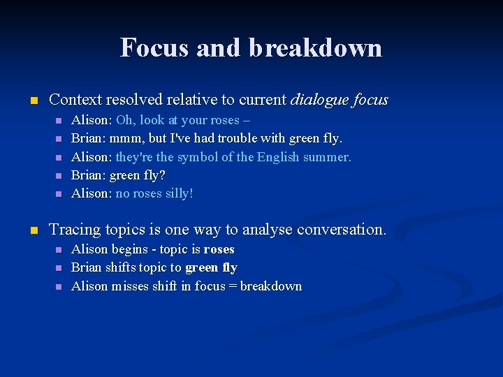 Focus and breakdown n Context resolved relative to current dialogue focus n n n