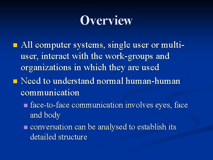 Overview All computer systems, single user or multiuser, interact with the work-groups and organizations