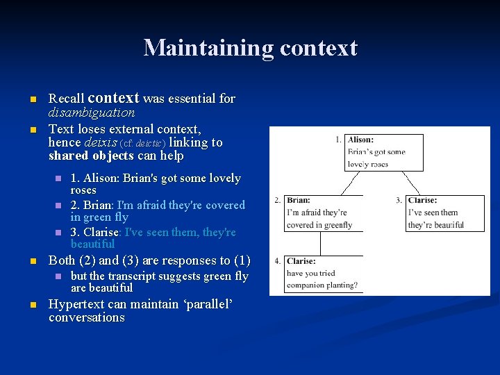 Maintaining context n n Recall context was essential for disambiguation Text loses external context,