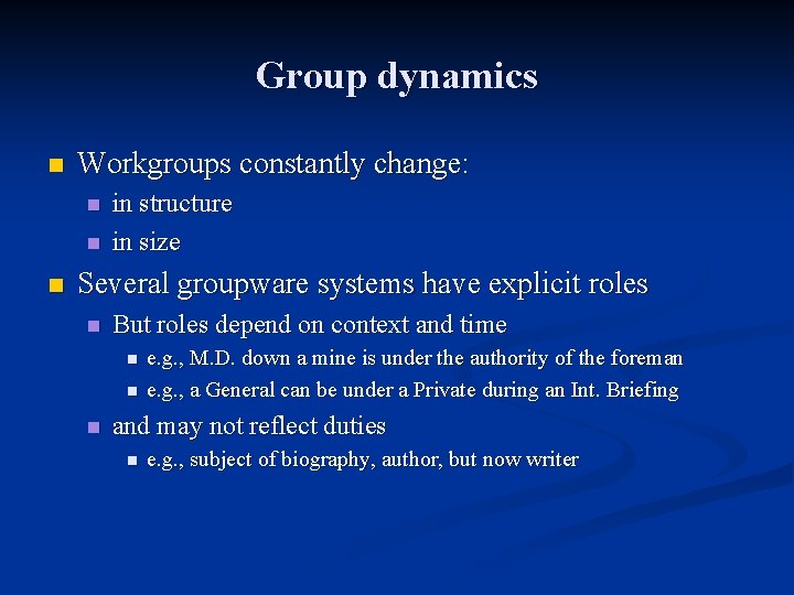 Group dynamics n Workgroups constantly change: n n n in structure in size Several