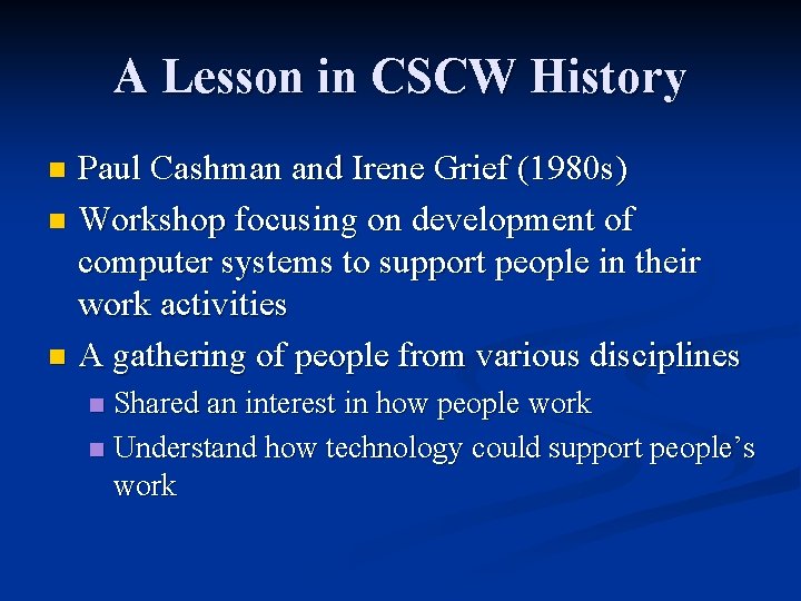 A Lesson in CSCW History Paul Cashman and Irene Grief (1980 s) n Workshop