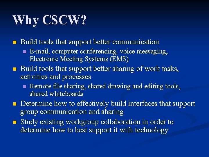 Why CSCW? n Build tools that support better communication n n Build tools that