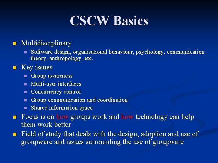 CSCW Basics n Multidisciplinary n n Key issues n n n n Software design,