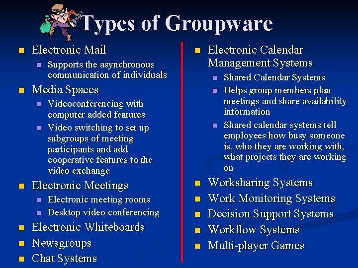 Types of Groupware n Electronic Mail n n n Electronic meeting rooms Desktop video