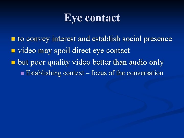 Eye contact to convey interest and establish social presence n video may spoil direct