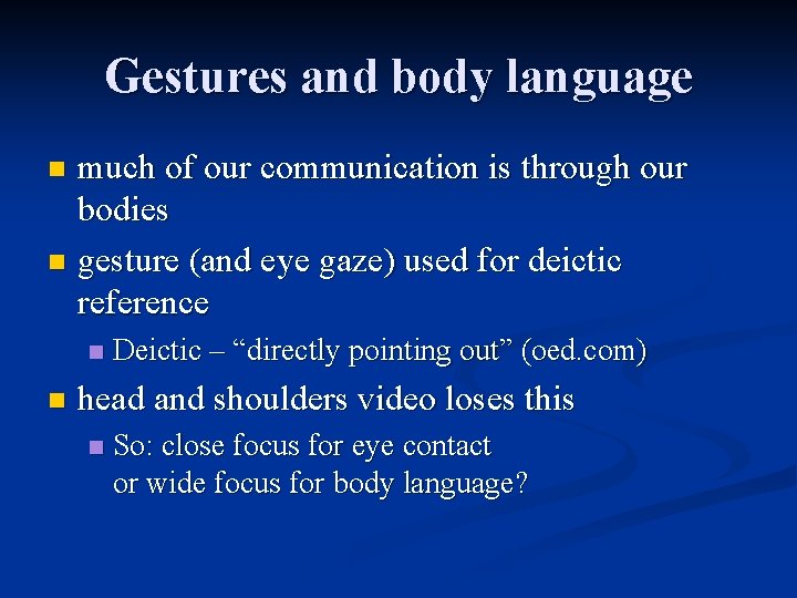 Gestures and body language much of our communication is through our bodies n gesture