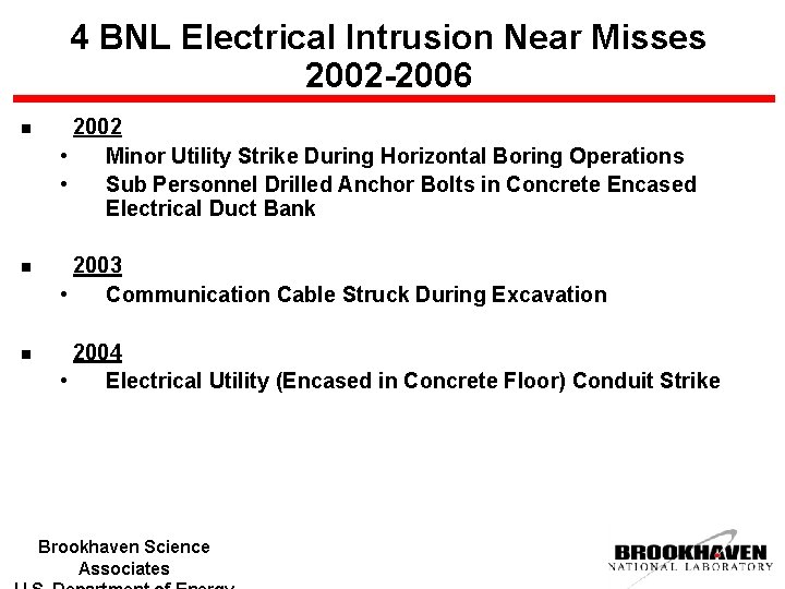 4 BNL Electrical Intrusion Near Misses 2002 -2006 n 2002 • Minor Utility Strike