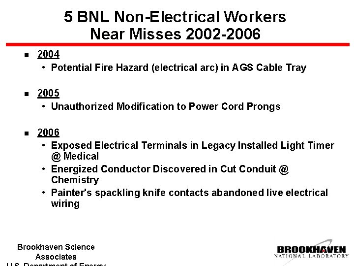 5 BNL Non-Electrical Workers Near Misses 2002 -2006 n 2004 • Potential Fire Hazard