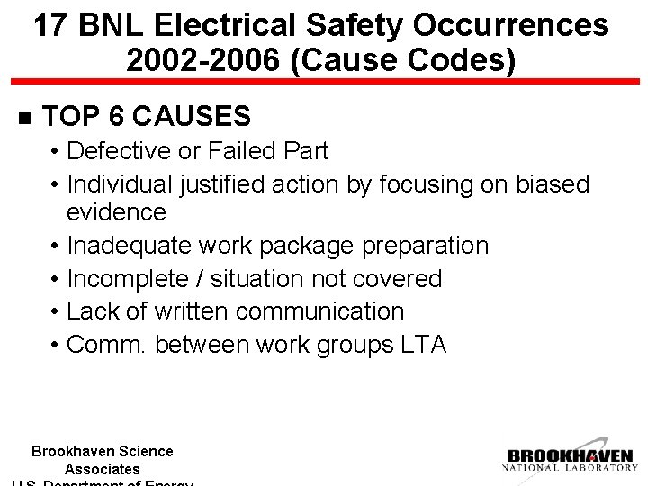 17 BNL Electrical Safety Occurrences 2002 -2006 (Cause Codes) n TOP 6 CAUSES •