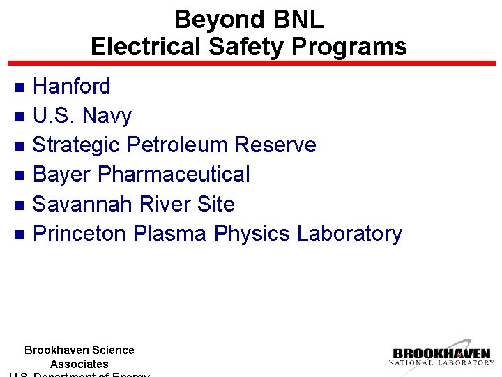 Beyond BNL Electrical Safety Programs n n n Hanford U. S. Navy Strategic Petroleum
