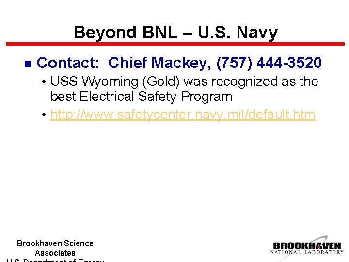 Beyond BNL – U. S. Navy n Contact: Chief Mackey, (757) 444 -3520 •