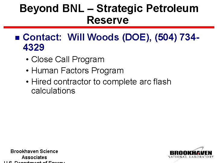 Beyond BNL – Strategic Petroleum Reserve n Contact: Will Woods (DOE), (504) 7344329 •