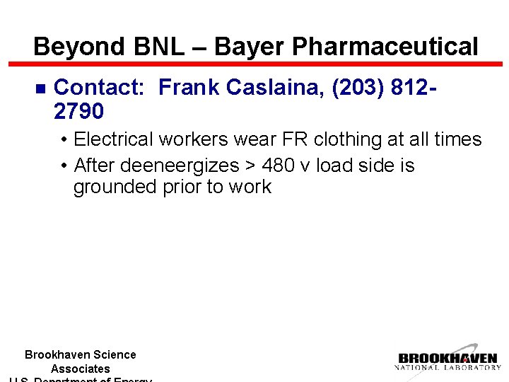 Beyond BNL – Bayer Pharmaceutical n Contact: Frank Caslaina, (203) 8122790 • Electrical workers