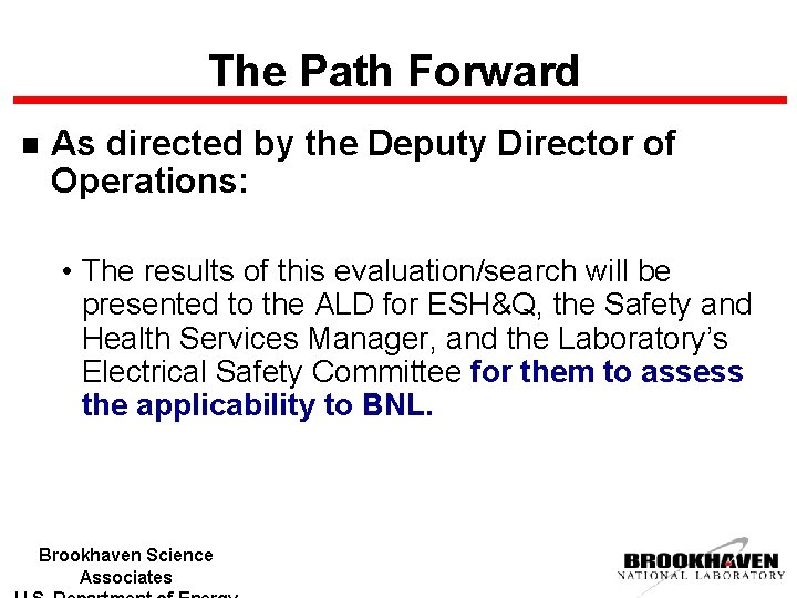 The Path Forward n As directed by the Deputy Director of Operations: • The