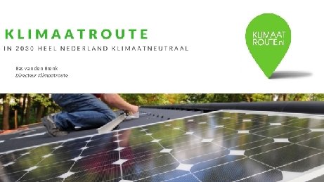 Bas van den Brenk Directeur Klimaatroute KLIMATROUTE. NL 