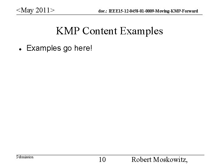 <May 2011> doc. : IEEE 15 -12 -0458 -01 -0009 -Moving-KMP-Forward KMP Content Examples