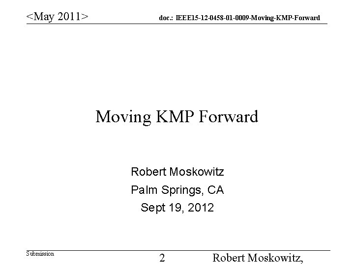 <May 2011> doc. : IEEE 15 -12 -0458 -01 -0009 -Moving-KMP-Forward Moving KMP Forward