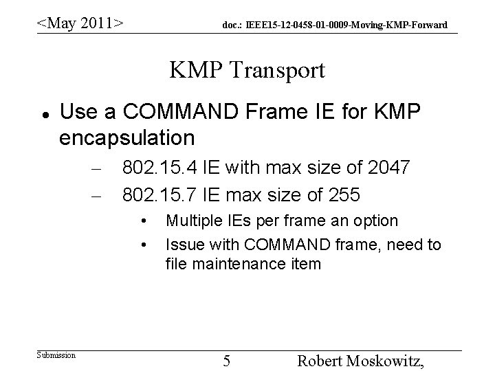 <May 2011> doc. : IEEE 15 -12 -0458 -01 -0009 -Moving-KMP-Forward KMP Transport Use