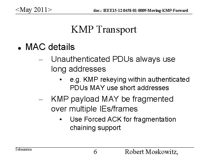 <May 2011> doc. : IEEE 15 -12 -0458 -01 -0009 -Moving-KMP-Forward KMP Transport MAC