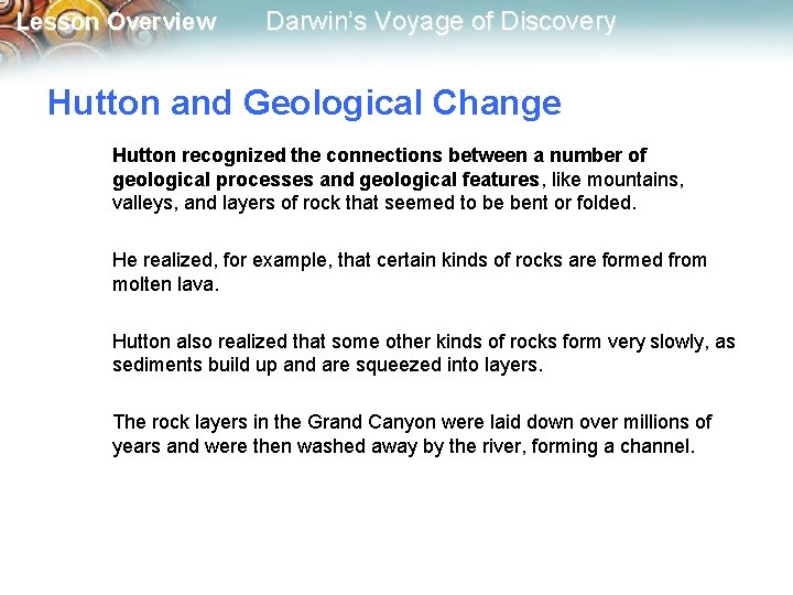 Lesson Overview Darwin’s Voyage of Discovery Hutton and Geological Change Hutton recognized the connections