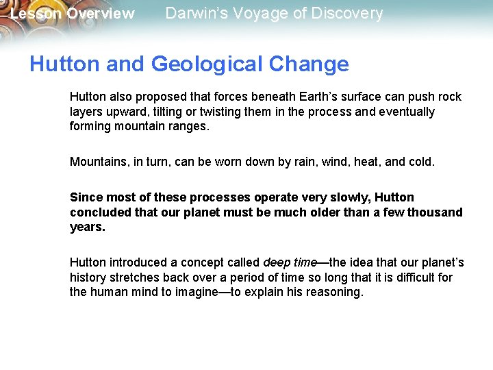 Lesson Overview Darwin’s Voyage of Discovery Hutton and Geological Change Hutton also proposed that