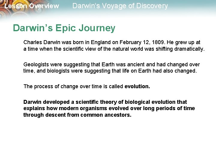 Lesson Overview Darwin’s Voyage of Discovery Darwin’s Epic Journey Charles Darwin was born in