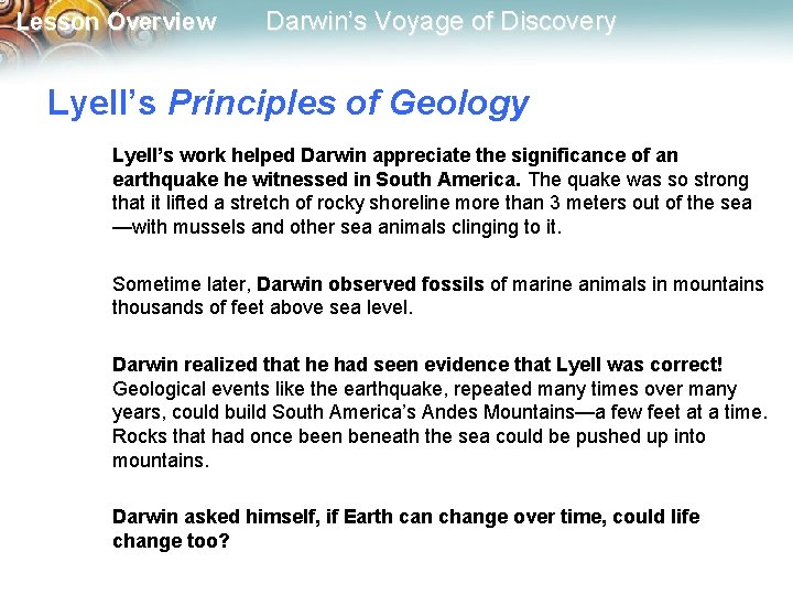 Lesson Overview Darwin’s Voyage of Discovery Lyell’s Principles of Geology Lyell’s work helped Darwin