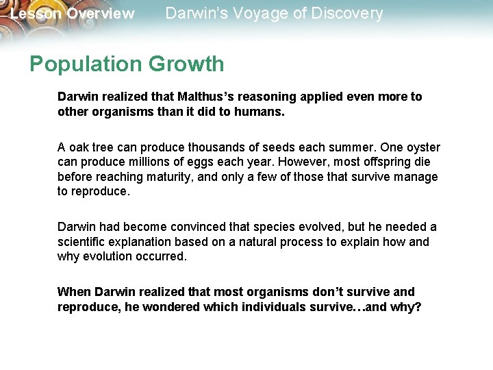 Lesson Overview Darwin’s Voyage of Discovery Population Growth Darwin realized that Malthus’s reasoning applied