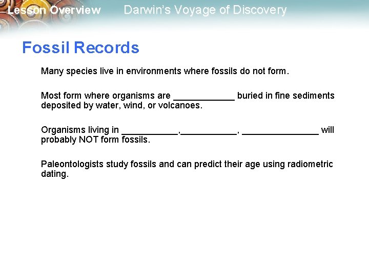 Lesson Overview Darwin’s Voyage of Discovery Fossil Records Many species live in environments where