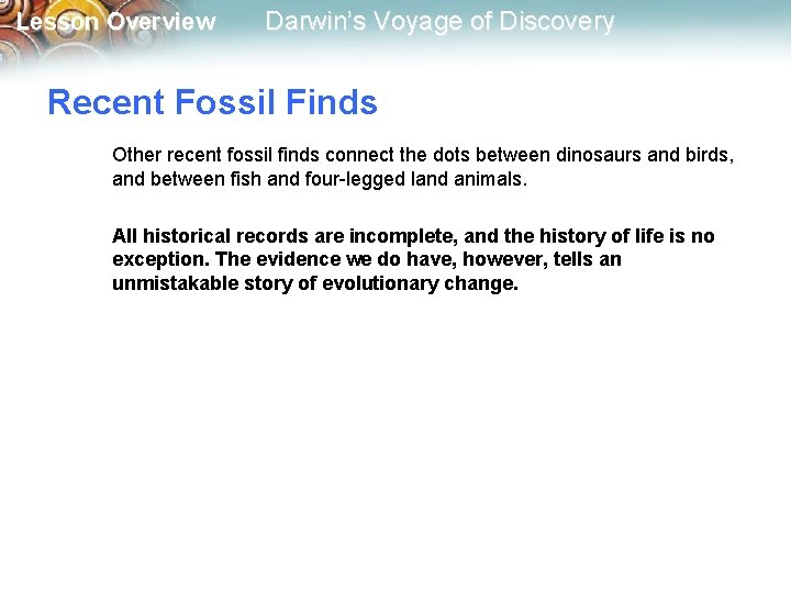 Lesson Overview Darwin’s Voyage of Discovery Recent Fossil Finds Other recent fossil finds connect