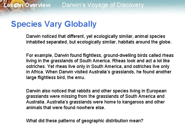 Lesson Overview Darwin’s Voyage of Discovery Species Vary Globally Darwin noticed that different, yet