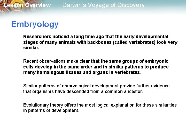 Lesson Overview Darwin’s Voyage of Discovery Embryology Researchers noticed a long time ago that