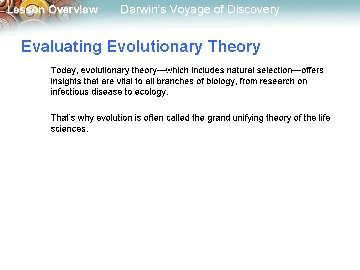 Lesson Overview Darwin’s Voyage of Discovery Evaluating Evolutionary Theory Today, evolutionary theory—which includes natural