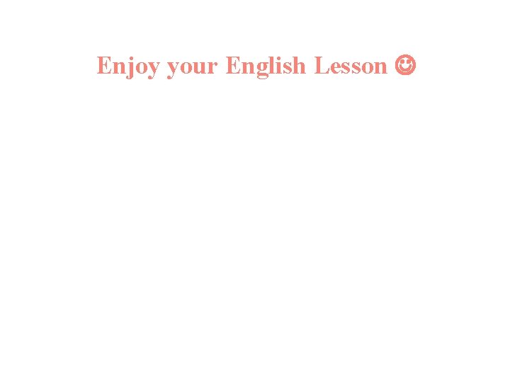 Enjoy your English Lesson 