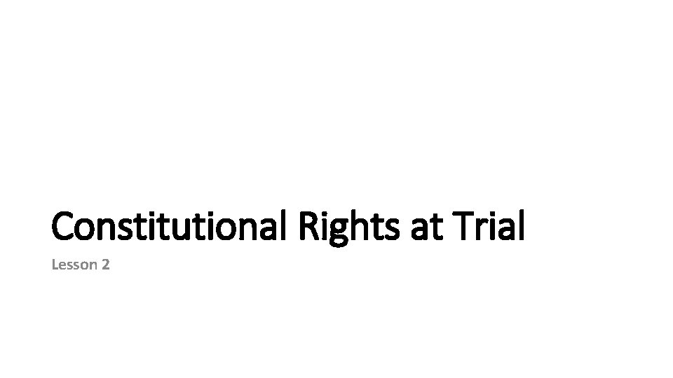 Constitutional Rights at Trial Lesson 2 